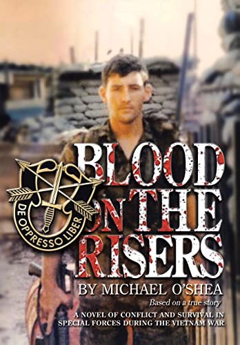 Blood on the Risers: A novel of conflict and survival in special forces during the Vietnam War - Click to Buy