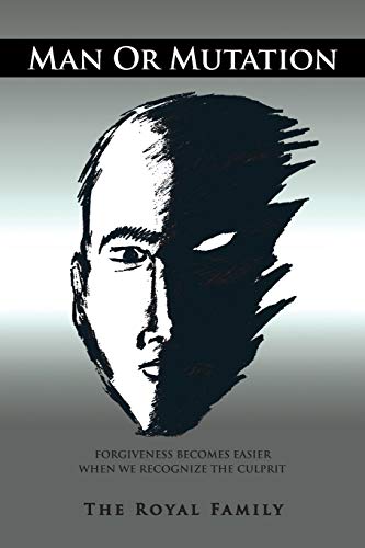 Man or Mutation: Forgiveness becomes easier when we Recognize the Culprit - Click to Buy