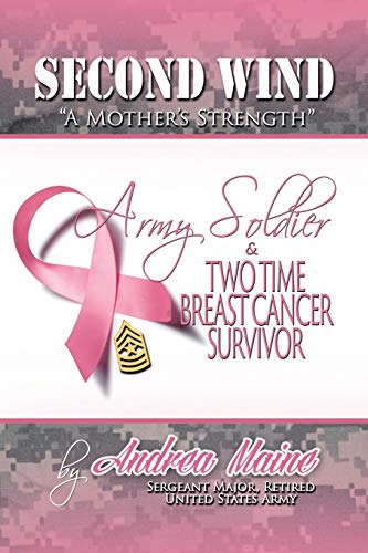 Second Wind "A Mother's Strength": Army Soldier and Two Time Breast Cancer Survivor - Click to Buy