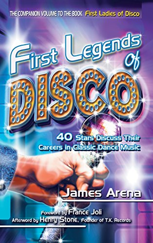 First Legends of Disco: 40 Stars Discuss Their Careers in Classic Dance Music - Click to Buy