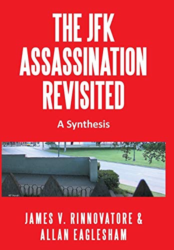 The JFK Assassination Revisited: A Synthesis - Click to Buy