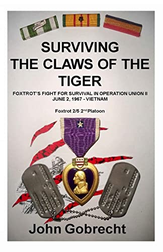 Surviving The Claws Of The Tiger: Foxtrot's Fight For Survival In Operation Union II, June 2, 1967 - Vietnam