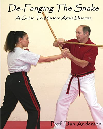 De-Fanging The Snake: A Guide To Modern Arnis Disarms - Click to Buy