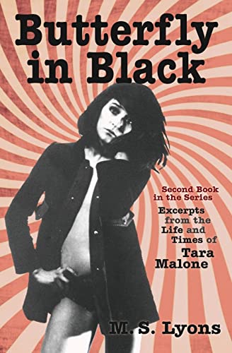 Butterfly in Black: Second book in the series Excerpts from the Life and Times of Tara Malone - Click to Buy