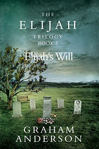 The Elijah Trilogy Book Three: Elijah's Will - Click to Buy