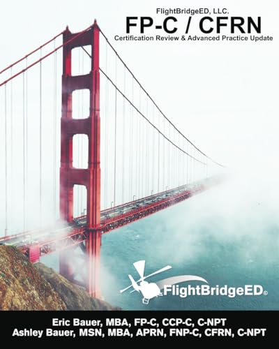 FlightBridgeED, LLC - FP-C/CFRN Certification Review & Advanced Practice Update: FP-C, CCP-C, CFRN, CCRN, CEN, CTRN advanced certification review study guide - Click to Buy