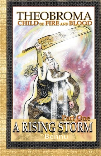 Child of Fire and Blood: Part One: A Rising Storm (Theobroma) - Click to Buy