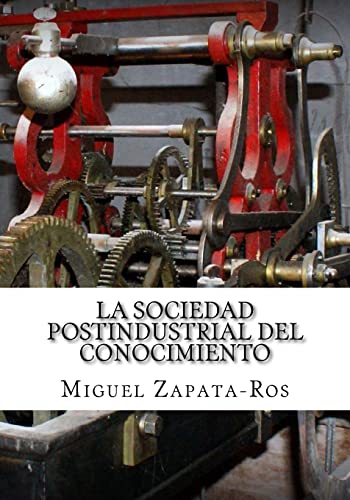 La Sociedad Postindustrial del Conocimiento: Un enfoque multidisciplinar desde la perspectiva de los nuevos métodos para organizar el aprendizaje - Click to Buy