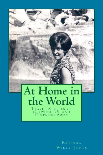 At Home in the World: Travel Stories of Growing Up and Growing Away - Click to Buy