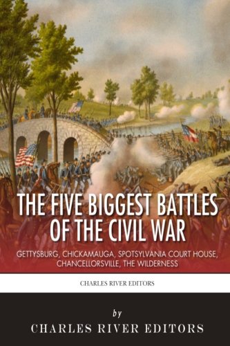The 5 Biggest Civil War Battles: Gettysburg, Chickamauga, Spotsylvania Court House, Chancellorsville, and The Wilderness - Click to Buy