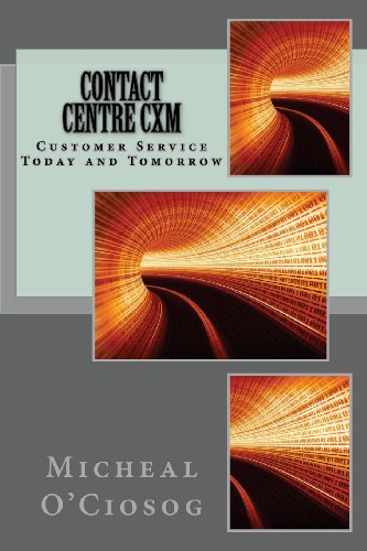 Contact Centre CXM: Customer Service Today and Tomorrow - Click to Buy