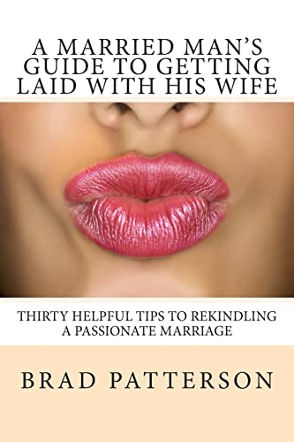 A Married Man's Guide to Getting Laid with His Wife - Click to Buy