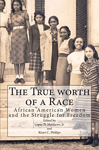 The True Worth of a Race: African American Women and the Struggle for Freedom - Click to Buy