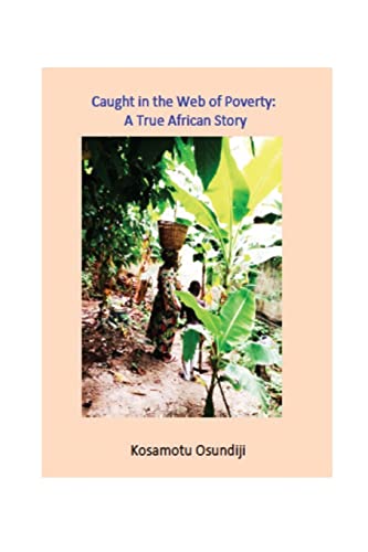 Caught in the Web of Poverty: A True African Story - Click to Buy