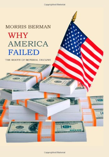 Why America Failed: The Roots of Imperial Decline - Click to Buy