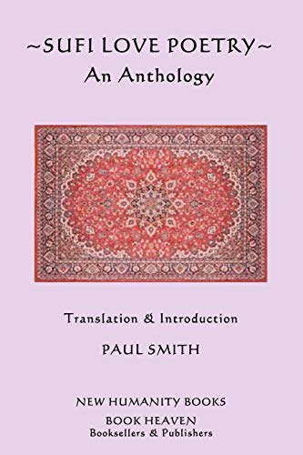 Sufi Love Poetry: An Anthology - Click to Buy