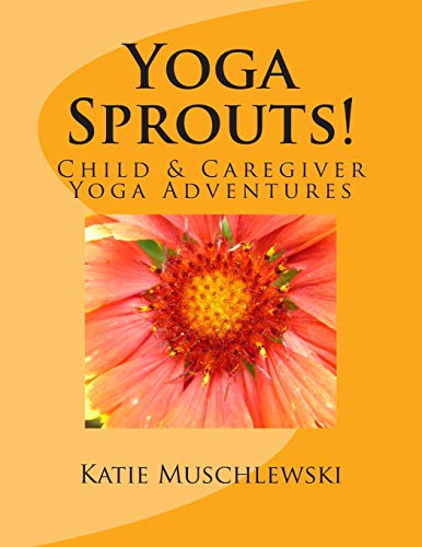 Yoga Sprouts!: Child & Caregiver Yoga Adventures - Click to Buy