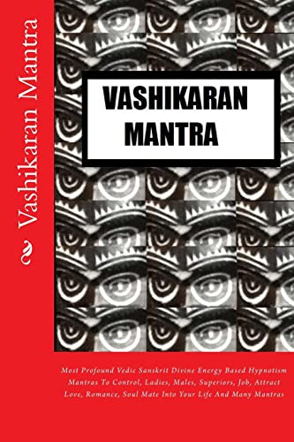 Vashikaran Mantra: Most Profound Vedic Sanskrit Divine Energy Based Hypnotism Mantras To Control, Ladies, Males, Superiors, Job, Attract Love, Romance, Soul Mate Into Your Life And Many Mantras - Click to Buy