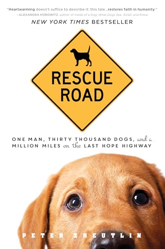 Rescue Road: One Man, Thirty Thousand Dogs, and a Million Miles on the Last Hope Highway - Click to Buy