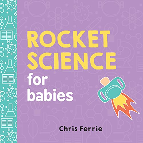 Rocket Science for Babies: A Fun Space and Science Learning Gift for Babies or White Elephant Gift for Adults from the #1 Science Author for Kids (Baby University) - Click to Buy