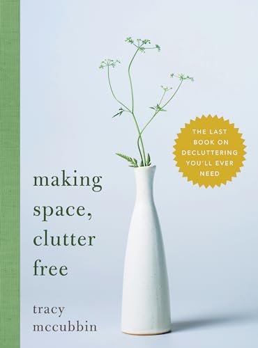Making Space, Clutter Free: The Last Book on Decluttering You'll Ever Need (Tidy Up Your Home, Find Personal Purpose, and Enjoy Inner Confidence, Self Help Book) - Click to Buy