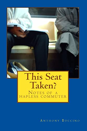 This Seat Taken?: Notes of a hapless commuter