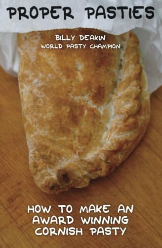 Proper Pasties: How To Make An Award Winning Cornish Pasty - Click to Buy