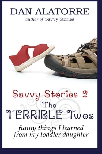 Savvy Stories 2: The TERRIBLE Two's: A funny look at childhood’s lost, magical moments, viewed through the heart of a father - Click to Buy