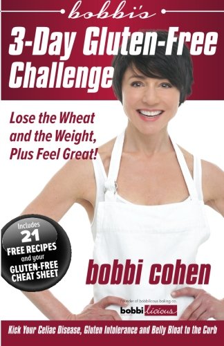 bobbi's 3-Day Gluten-Free Challenge: Lose the Wheat and the Weight, Plus Feel Great! (Kick Your Celiac Disease, Gluten Intolerance and Belly Bloat to the Curb) - Click to Buy