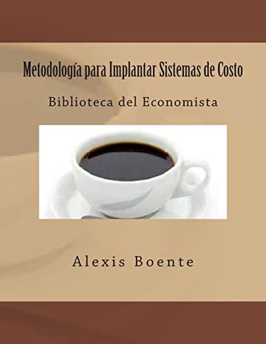 Metodología para Implantar Sistemas de Costo: Biblioteca del Economista - Click to Buy