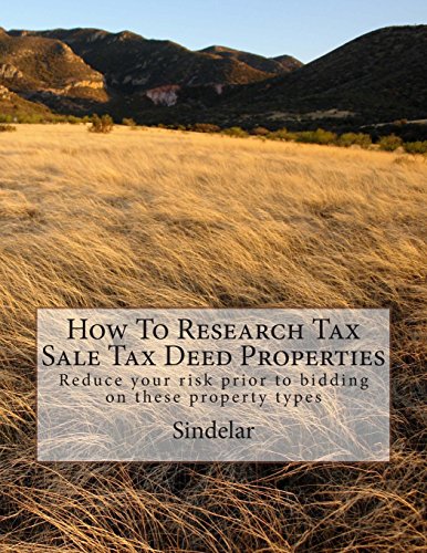 How To Research Tax Sale Tax Deed Properties: Reduce your risk prior to bidding on these property types - Click to Buy