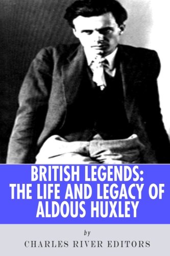 British Legends: The Life and Legacy of Aldous Huxley