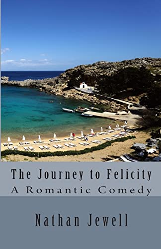 The Journey to Felicity: A Man's Romantic Comedy - Click to Buy