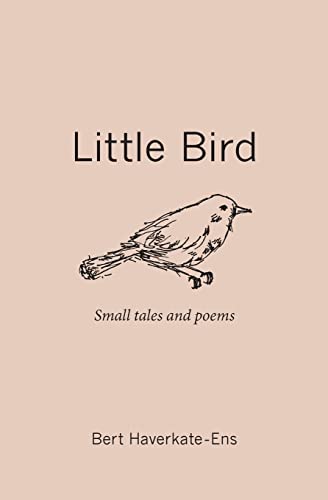 Little Bird: Small Tales and Poems - Click to Buy