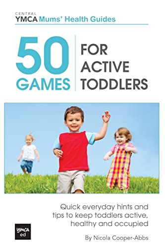 50 Games For Active Toddlers: Quick Everyday Hints And Tips To Keep Toddlers Active, Healthy And Occupied - Click to Buy