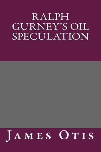 Ralph Gurney's Oil Speculation - Click to Buy
