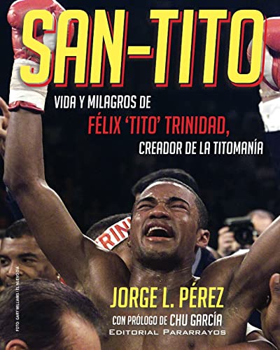 San-Tito: Vida y Milagros de Tito Trinidad (Spanish Edition)