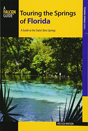 Falcon Guide Touring the Springs of Florida: A Guide to the State's Best Springs - Click to Buy