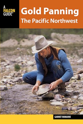 Gold Panning the Pacific Northwest: A Guide to the Area’s Best Sites for Gold - Click to Buy