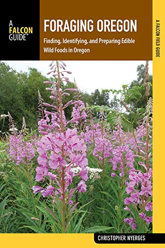 Foraging Oregon: Finding, Identifying, and Preparing Edible Wild Foods in Oregon (Foraging Series) - Click to Buy