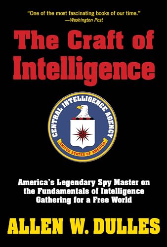 The Craft of Intelligence: America's Legendary Spy Master on the Fundamentals of Intelligence Gathering for a Free World - Click to Buy