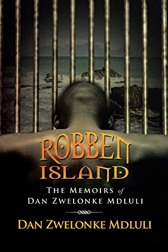 Robben Island: The Memoirs of Dan Zwelonke Mdluli - Click to Buy