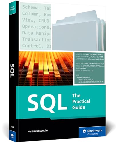 SQL: The Practical Guide to Master Relational Databases, SQL Syntax, and Sublanguages for Effective Database Management (Rheinwerk Computing)