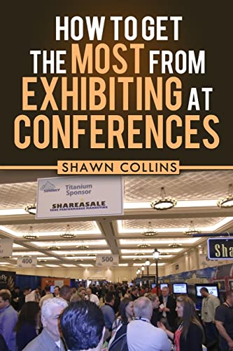 How to Get the Most from Exhibiting at Conferences: Advice and tips on optimizing your return on investment when getting an exhibit hall booth at an industry trade show, convention, or conference. - Click to Buy