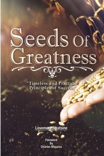 Seeds of Greatness: Timeless principles of success - Click to Buy