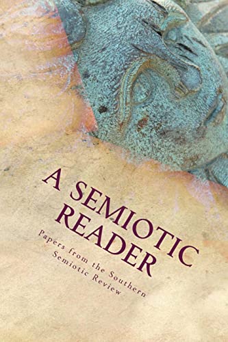 A Semiotic Reader: Papers from the Southern Semiotic Review Issues One and Two - Click to Buy