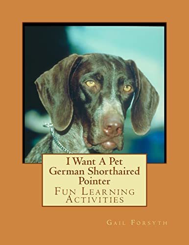I Want A Pet German Shorthaired Pointer: Fun Learning Activities - Click to Buy