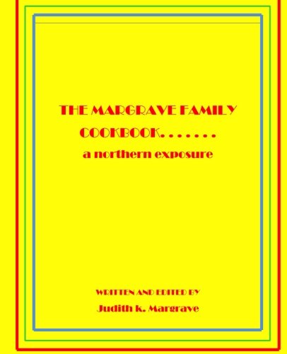 The Margrave Family Cookbook: A Northern Exposure - Click to Buy