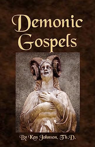 Demonic Gospels: The Truth about the Gnostic Gospels - Click to Buy
