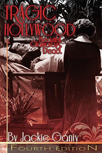 Tragic Hollywood, Beautiful, Glamorous And Dead (Tragic Hollywood Series)